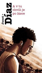 A v tu chvíli je po lásce - Junot Díaz