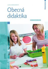 Obecná didaktika: Pro studium a praxi - Lucie Zormanová