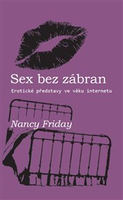Sex bez zábran: Erotické představy ve věku internetu - Nancy Friday