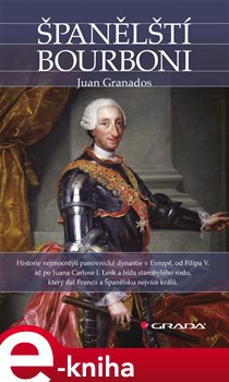 Levně Španělští Bourboni - Juan Granados e-kniha