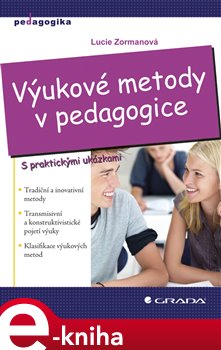 Levně Výukové metody v pedagogice. S praktickými ukázkami - Lucie Zormanová e-kniha