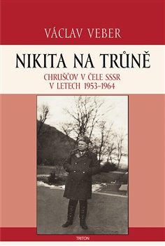 Levně Nikita na trůně. Chruščov v čele SSSR v letech 1953 - 1964 - Václav Veber