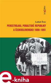 Levně Perestrojka, pobaltské republiky a Československo 1988–1991 - Luboš Švec e-kniha