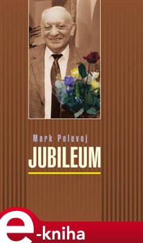Levně Jubileum - Mark Polevoj e-kniha