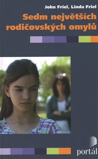 Sedm největších rodičovských omylů - John Friel, Linda Friel