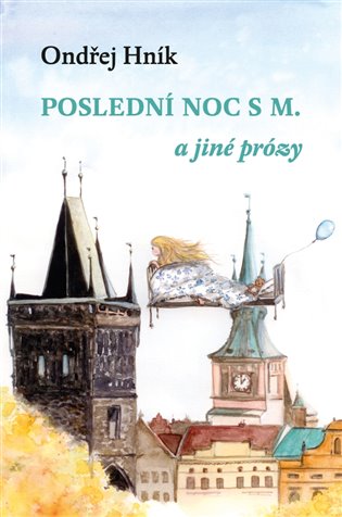 Poslední noc s M a jiné prózy - Ondřej Hník