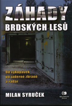 Levně Záhady brdských lesů. Od vykopávek po jaderné zbraně a radar - Milan Syruček