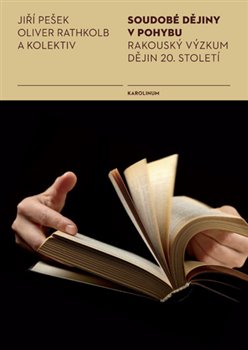Levně Soudobé dějiny v pohybu. Rakouský výzkum dějin 20. století - Oliver Rathkolb, Jiří Pešek