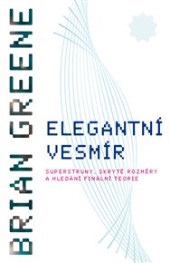 Elegantní vesmír - Brian Greene