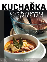 Kuchařka pod párou - Miroslava Kuntzmannová