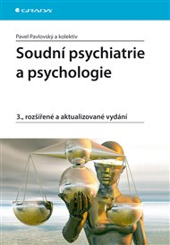 Soudní psychiatrie a psychologie: 3., rozšířené a aktualizované vydání - Pavel Pavlovský,  kol.