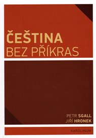 Čeština bez příkras - Jiří Hronek, Petr Sgall