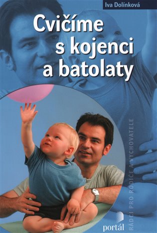 Cvičíme s kojenci a batolaty - Iva Dolínková