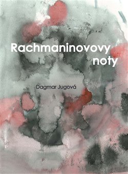 Levně Rachmaninovovy noty - Dagmar Jugová