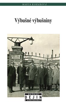 Levně Výbušné výbušniny. Od nostrifikace k znárodnění v Československu - Marta Kohárová