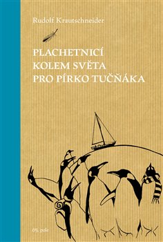 Levně Plachetnicí kolem světa pro pírko tučňáka - Rudolf Krautschneider