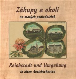 Levně Zákupy a okolí na starých pohlednicích - Zdeněk Rydygr, Bernhard Kirschner, Jiří Šimek