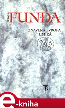 Levně Znavená Evropa umírá - Otakar A. Funda e-kniha