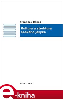Levně Kultura a struktura českého jazyka - František Daneš e-kniha