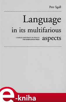 Levně Language in its multifarious aspects - Petr Sgall e-kniha