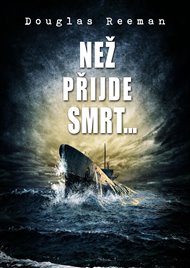 Než přijde smrt… - Douglas Reeman
