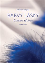 Barvy lásky / Colours of love 3 - Ztracená - Kathryn Taylor