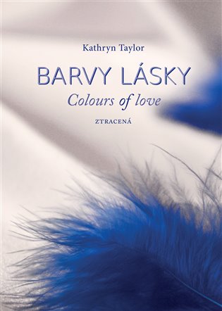 Barvy lásky / Colours of love 3 - Ztracená - Kathryn Taylor