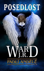 Posedlost: Padlí andělé 5 - J. R. Ward