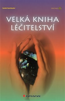 Levně Velká kniha léčitelství - Igor Saveljev