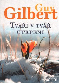 Levně Tváří v tvář utrpení - Guy Gilbert
