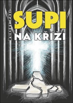 Levně Supi na kříži - Robert Frei