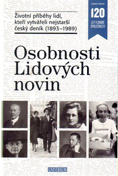 Osobnosti Lidových novin. Životní příběhy lidí, kteří vytvářeli nejstarší český deník (1893-1989) - kol.