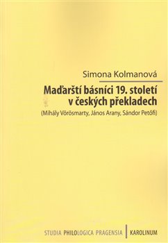 Maďarští básníci 19. století v českých překladech. Mihály Vörösmarty, János Arany, Sándor Petöfi koupíte na Kosmas.cz