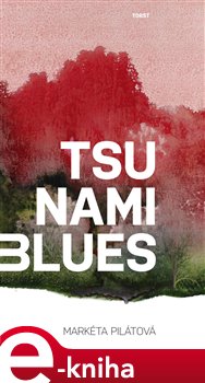 Levně Tsunami blues - Markéta Pilátová e-kniha