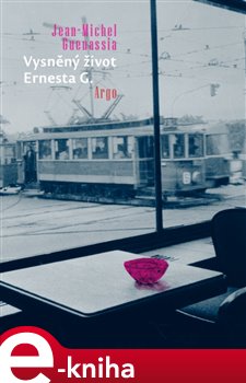 Levně Vysněný život Ernesta G. - Jean-Michel Guenassia e-kniha