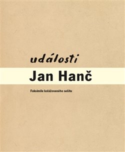 Levně Události. Faksimile kolážovaného sešitu - Jan Hanč