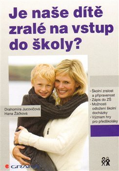 Levně Je naše dítě zralé na vstup do školy? - Hana Žáčková, Drahomíra Jucovičová