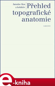 Levně Přehled topografické anatomie - Jaroslav Kos e-kniha