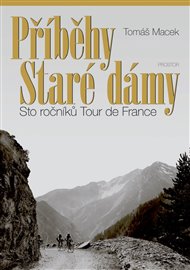 Příběhy Staré dámy: Sto ročníků Tour de France, 2. aktualizované vydání - Tomáš Macek