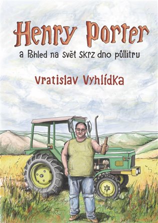 Henry Porter a Pohled na svět skrz dno půllitru - Vratislav Vyhlídka