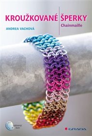 Kroužkované šperky: Chainmaille - Andrea Vachová