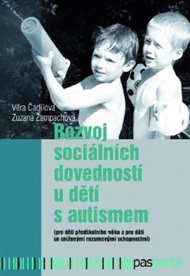 Rozvoj sociálních dovedností u dětí s autismem: (pro děti předškolního věku a pro děti se sníženými rozumovými schopnostmi) - Věra Čadilová, Zuzana Žampachová