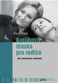 Kyslíková maska pro rodiče: dětí s Aspergerovým syndromem - Roman Pešek