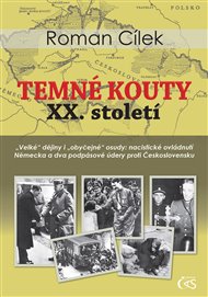 Temné kouty XX. století: aneb Historická mozaika: události, zákulisí, osudy - Roman Cílek