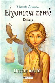 Desáté město: Elyonova země 3 - Patrick Carman