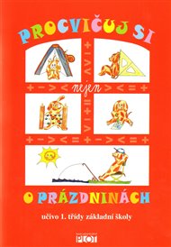 Procvičuj si o prázdninách: učivo 1.třídy základní školy - Dagmar Hrdinová