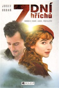 7 dní hříchů: Román o zradě, lásce, přátelství - Josef Urban