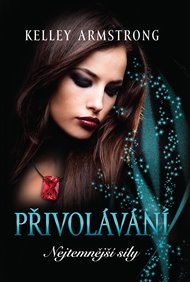 Přivolávání - Nejtemnější síly - Kelley Armstrong