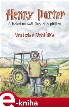 Levně Henry Porter a Pohled na svět skrz dno půllitru - Vratislav Vyhlídka e-kniha