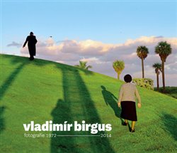 Vladimír Birgus fotografie 1972-2014 koupíte na Kosmas.cz